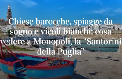 Monopoli è la “Santorini della Puglia”