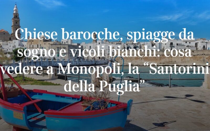 Monopoli è la “Santorini della Puglia”